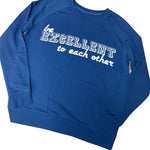 'Be Excellent To Each other' Organic Sweatshirt by Stray Funk Design